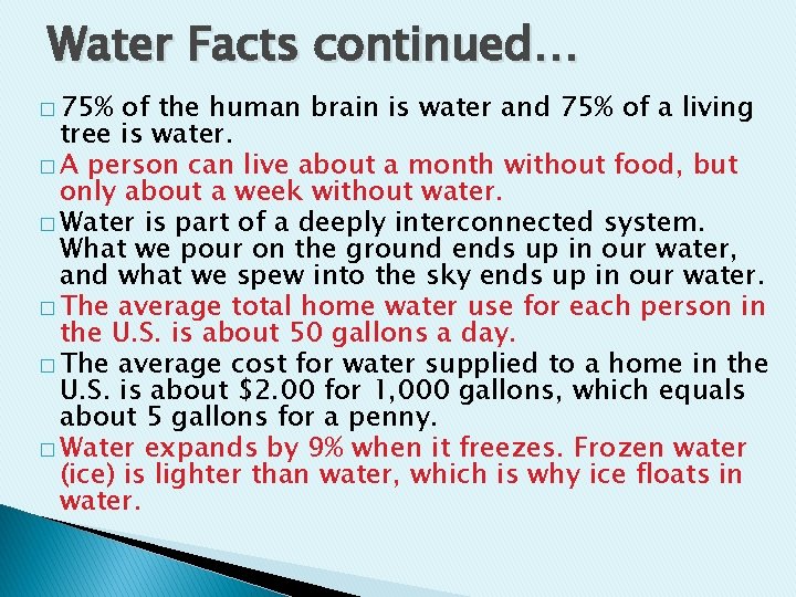 Water Facts continued… � 75% of the human brain is water and 75% of