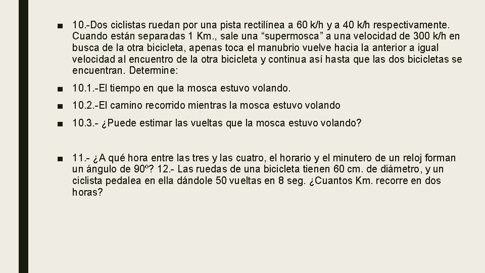 ■ 10. -Dos ciclistas ruedan por una pista rectilínea a 60 k/h y a