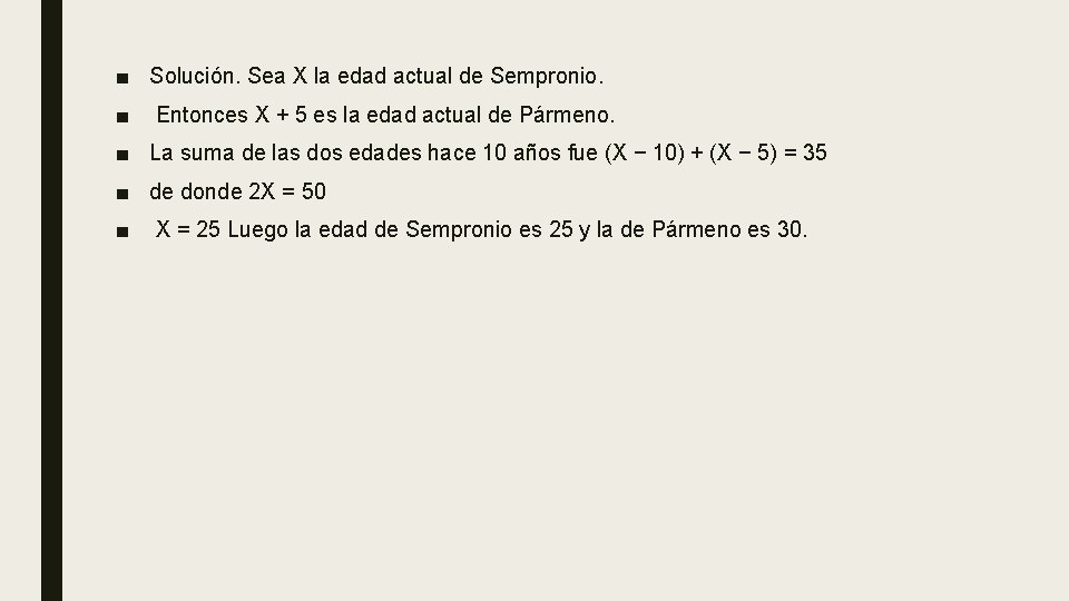 ■ Solución. Sea X la edad actual de Sempronio. ■ Entonces X + 5