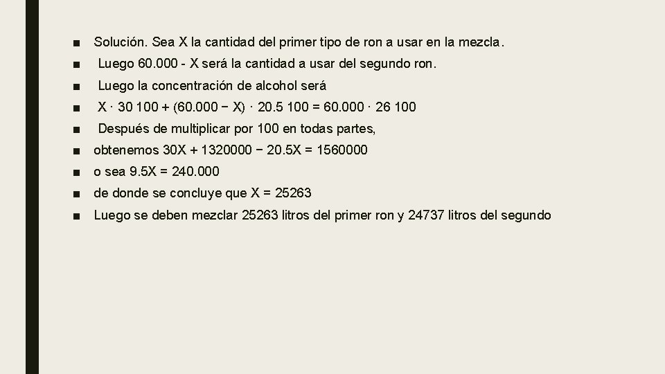 ■ Solución. Sea X la cantidad del primer tipo de ron a usar en