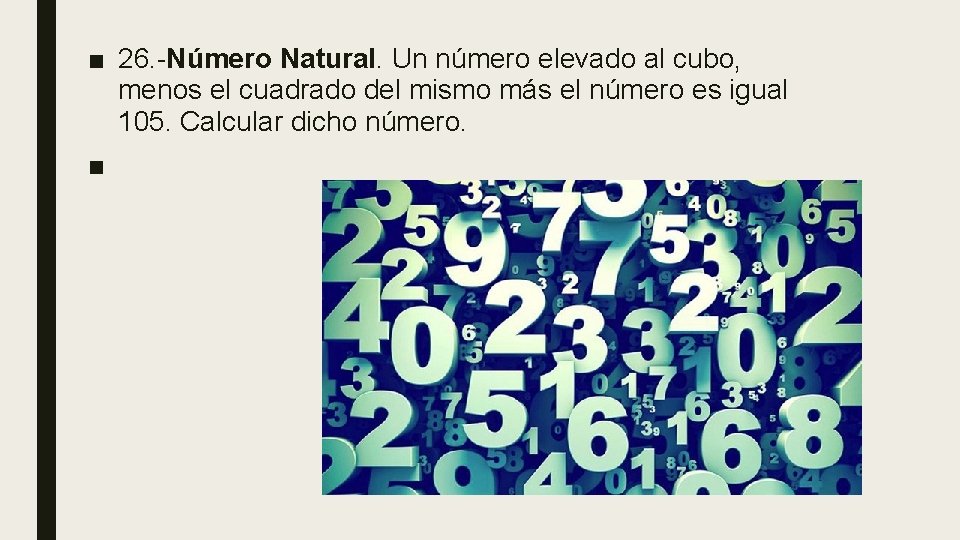 ■ 26. -Número Natural. Un número elevado al cubo, menos el cuadrado del mismo