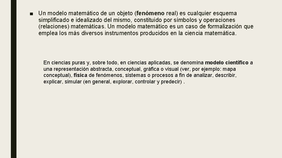 ■ Un modelo matemático de un objeto (fenómeno real) es cualquier esquema simplificado e