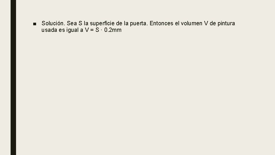 ■ Solución. Sea S la superficie de la puerta. Entonces el volumen V de