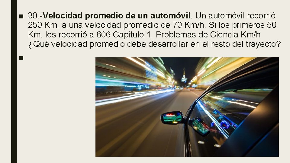 ■ 30. -Velocidad promedio de un automóvil. Un automóvil recorrió 250 Km. a una