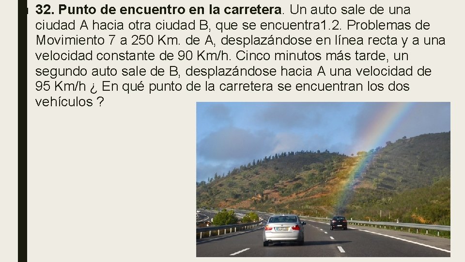 ■ 32. Punto de encuentro en la carretera. Un auto sale de una ciudad