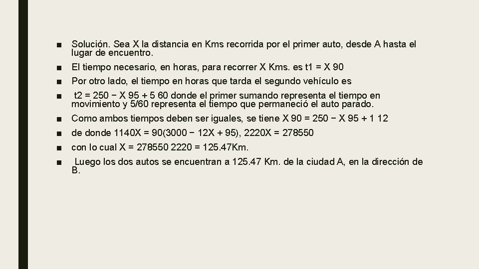 ■ Solución. Sea X la distancia en Kms recorrida por el primer auto, desde