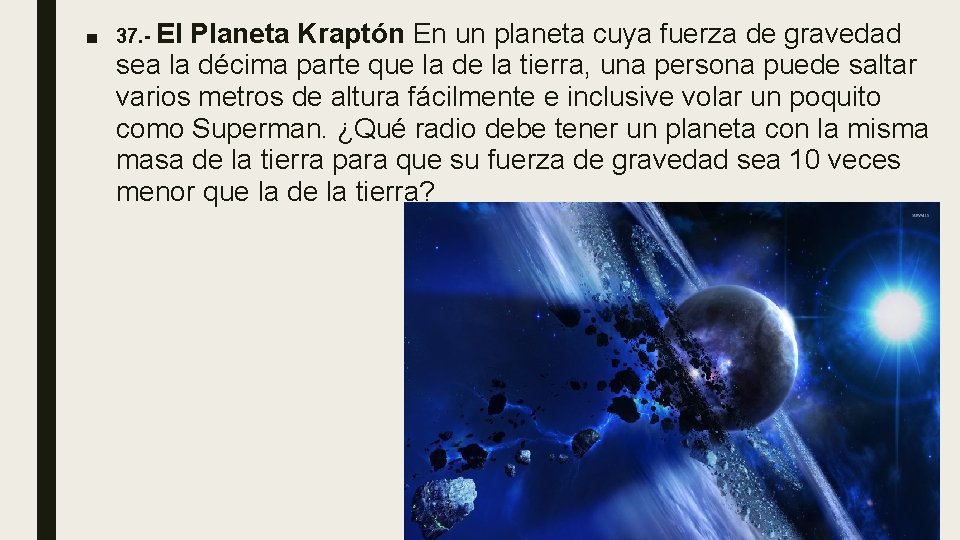 ■ 37. - El Planeta Kraptón En un planeta cuya fuerza de gravedad sea