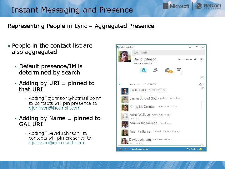 Instant Messaging and Presence Representing People in Lync – Aggregated Presence • People in