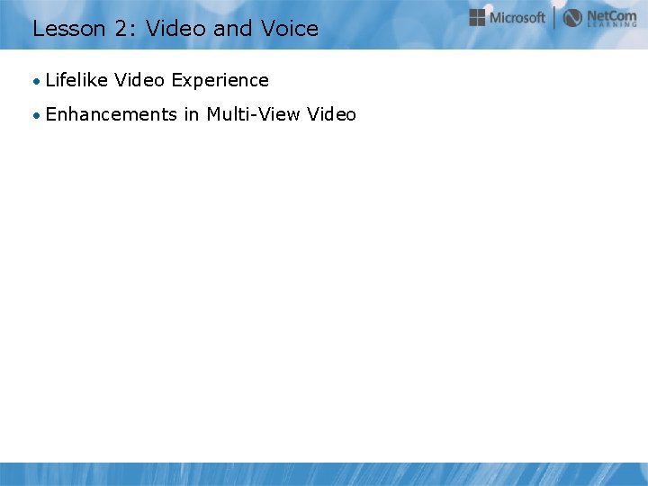 Lesson 2: Video and Voice • Lifelike Video Experience • Enhancements in Multi-View Video