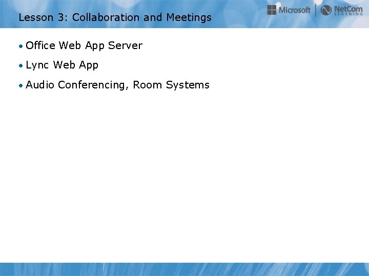 Lesson 3: Collaboration and Meetings • Office Web App Server • Lync Web App