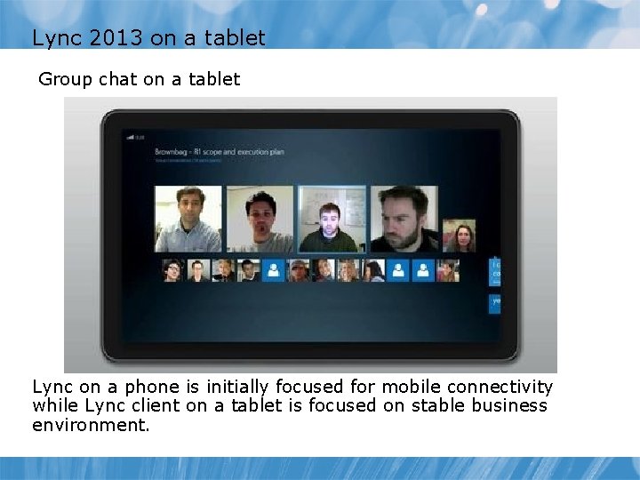 Lync 2013 on a tablet Group chat on a tablet Lync on a phone