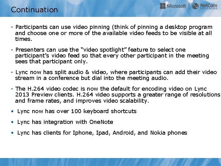 Continuation • Participants can use video pinning (think of pinning a desktop program and
