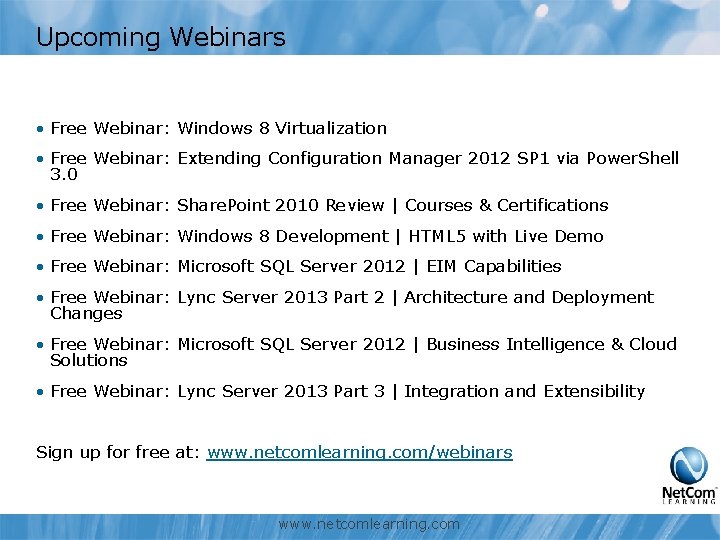 Upcoming Webinars • Free Webinar: Windows 8 Virtualization • Free Webinar: Extending Configuration Manager