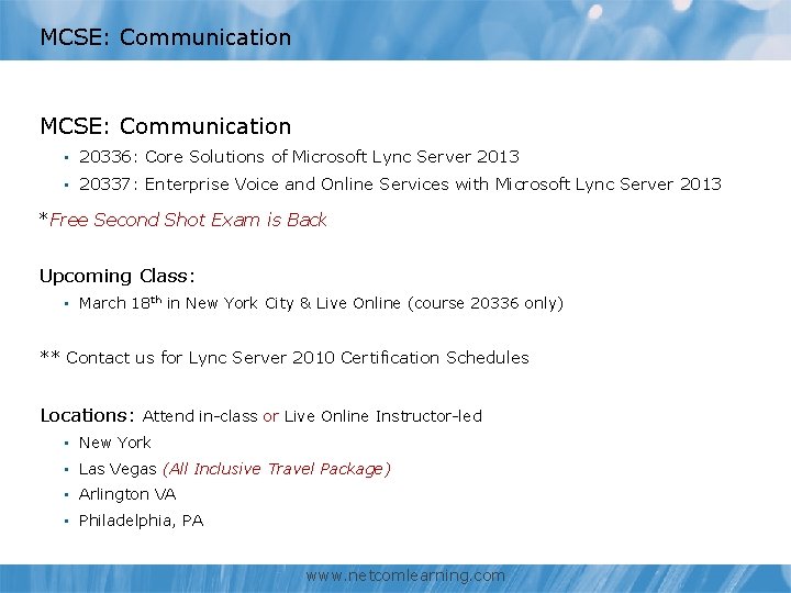 MCSE: Communication • 20336: Core Solutions of Microsoft Lync Server 2013 • 20337: Enterprise