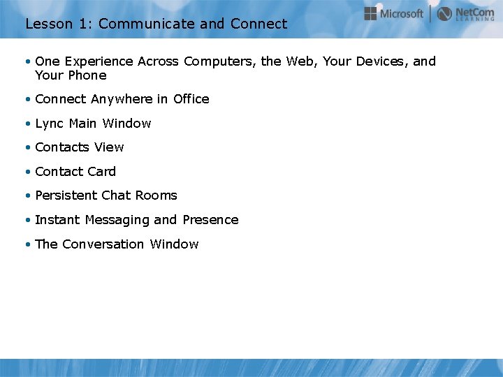 Lesson 1: Communicate and Connect • One Experience Across Computers, the Web, Your Devices,