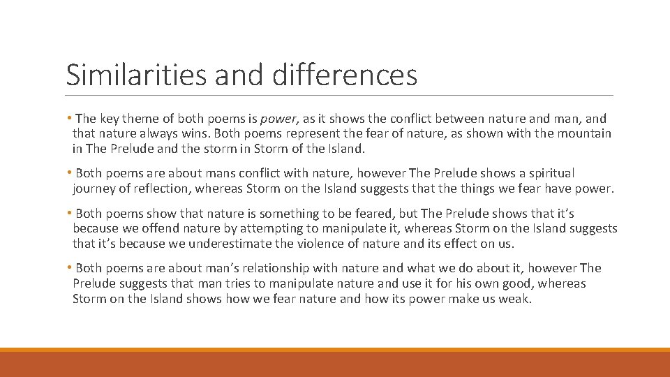 Similarities and differences • The key theme of both poems is power, as it