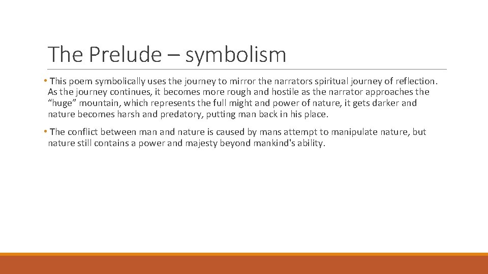The Prelude – symbolism • This poem symbolically uses the journey to mirror the
