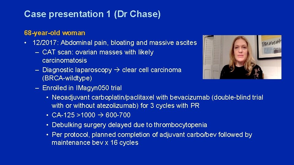Case presentation 1 (Dr Chase) 68 -year-old woman • 12/2017: Abdominal pain, bloating and