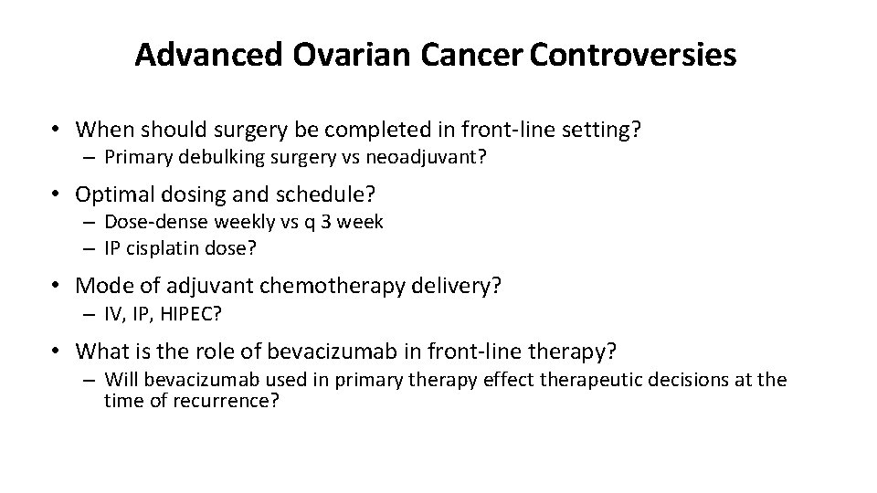 Advanced Ovarian Cancer Controversies • When should surgery be completed in front-line setting? –
