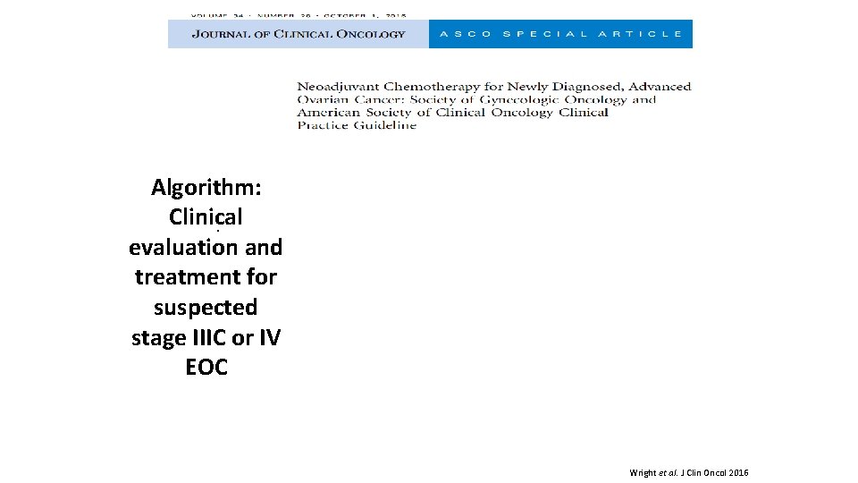 Algorithm: · Clinical · evaluation and treatment for suspected stage IIIC or IV EOC