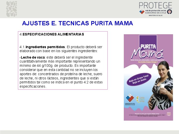 AJUSTES E. TECNICAS PURITA MAMA 4. ESPECIFICACIONES ALIMENTARIAS 4. 1. Ingredientes permitidos. El producto AJUSTES E. TECNICAS PURITA MAMA 4. ESPECIFICACIONES ALIMENTARIAS 4. 1. Ingredientes permitidos. El producto