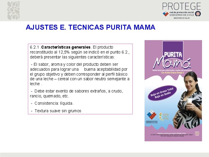 AJUSTES E. TECNICAS PURITA MAMA 6. 2. 1. Características generales. El producto reconstituido al AJUSTES E. TECNICAS PURITA MAMA 6. 2. 1. Características generales. El producto reconstituido al