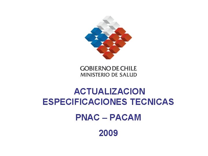 ACTUALIZACION ESPECIFICACIONES TECNICAS PNAC – PACAM 2009 ACTUALIZACION ESPECIFICACIONES TECNICAS PNAC – PACAM 2009