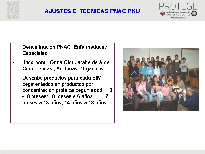 AJUSTES E. TECNICAS PNAC PKU • Denominación PNAC Enfermedades Especiales. • Incorpora : Orina AJUSTES E. TECNICAS PNAC PKU • Denominación PNAC Enfermedades Especiales. • Incorpora : Orina