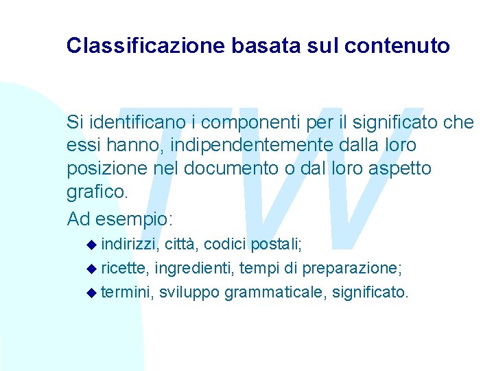 Classificazione basata sul contenuto TW Si identificano i componenti per il significato che essi