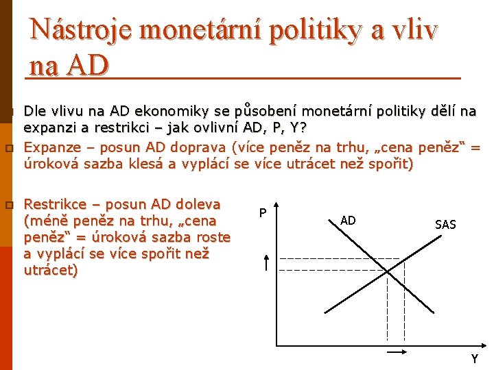 Nástroje monetární politiky a vliv na AD p p p Dle vlivu na AD