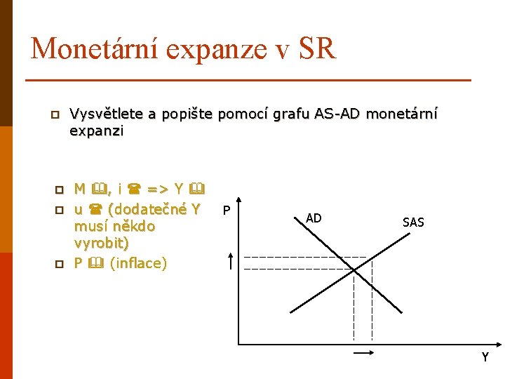 Monetární expanze v SR p p Vysvětlete a popište pomocí grafu AS-AD monetární expanzi