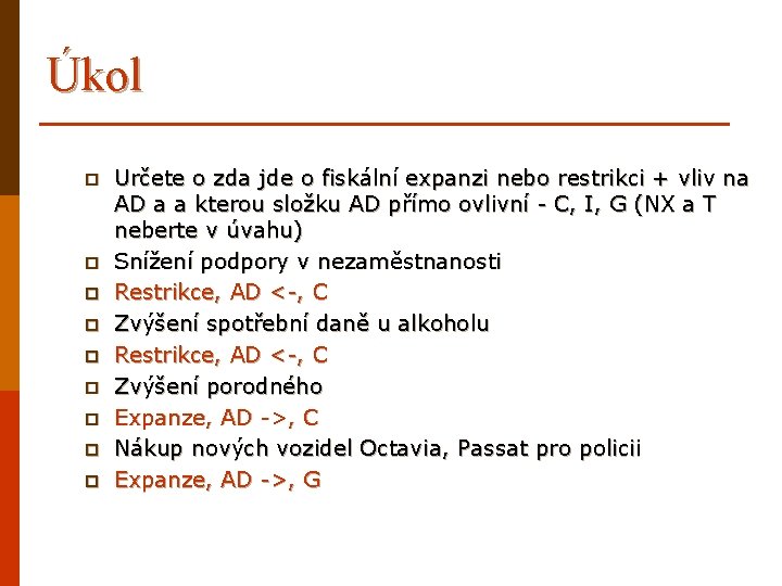 Úkol p p p p p Určete o zda jde o fiskální expanzi nebo