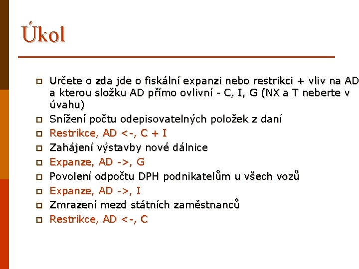 Úkol p p p p p Určete o zda jde o fiskální expanzi nebo