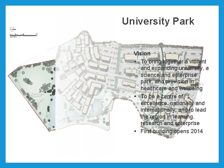 University Park Vision § To bring together a vibrant and expanding university, a science