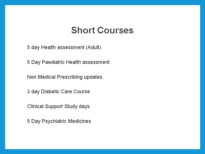 Short Courses 5 day Health assessment (Adult) 5 Day Paediatric Health assessment Non Medical