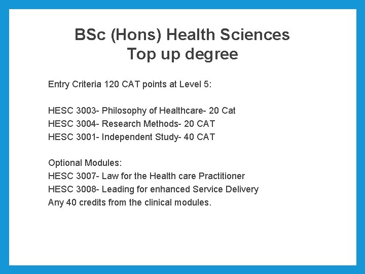 BSc (Hons) Health Sciences Top up degree Entry Criteria 120 CAT points at Level