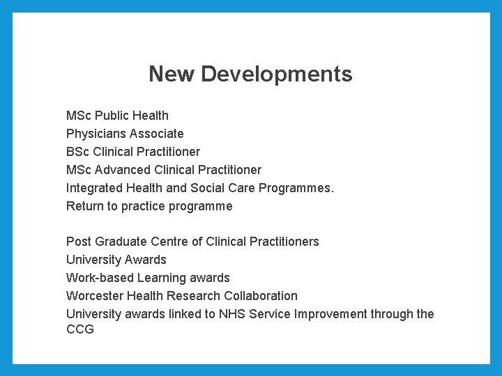 New Developments MSc Public Health Physicians Associate BSc Clinical Practitioner MSc Advanced Clinical Practitioner