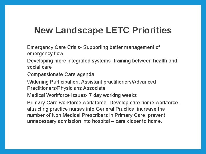 New Landscape LETC Priorities Emergency Care Crisis- Supporting better management of emergency flow Developing