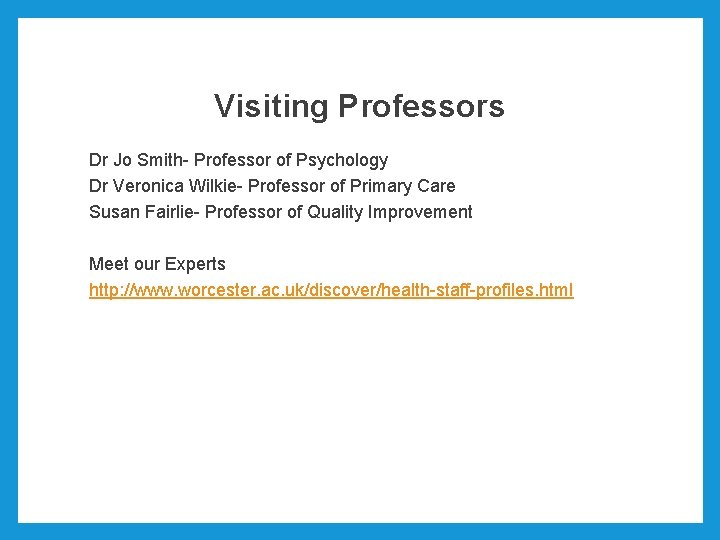 Visiting Professors Dr Jo Smith- Professor of Psychology Dr Veronica Wilkie- Professor of Primary