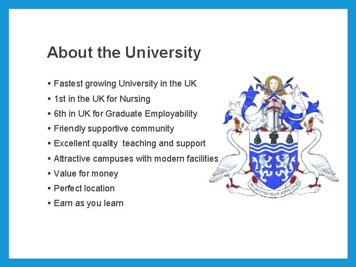 About the University § Fastest growing University in the UK § 1 st in