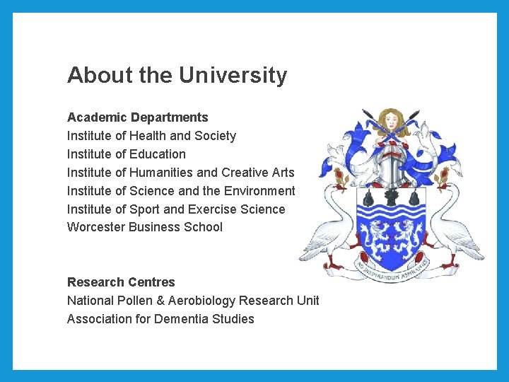 About the University Academic Departments Institute of Health and Society Institute of Education Institute