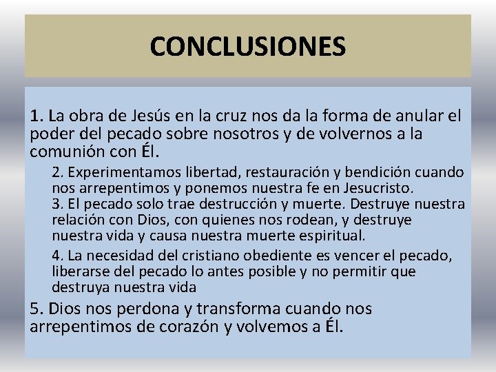 CONCLUSIONES 1. La obra de Jesús en la cruz nos da la forma de