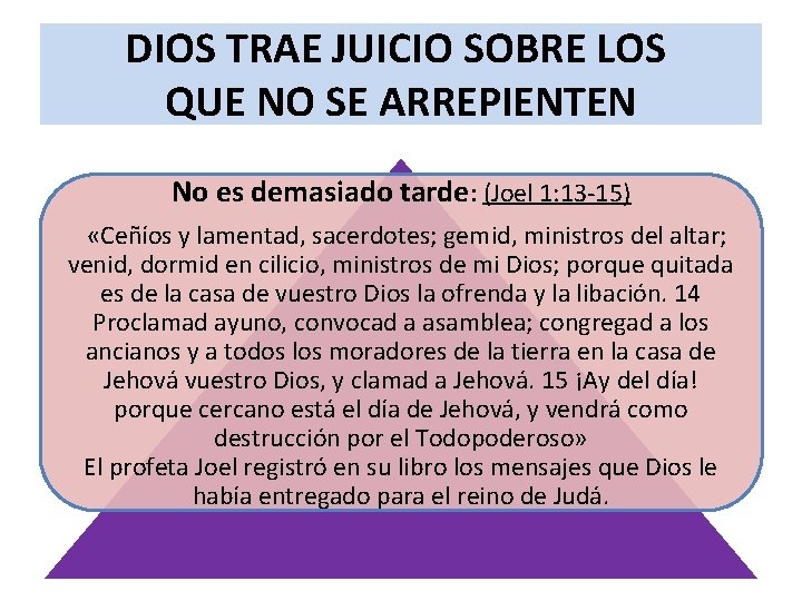 DIOS TRAE JUICIO SOBRE LOS QUE NO SE ARREPIENTEN No es demasiado tarde: (Joel