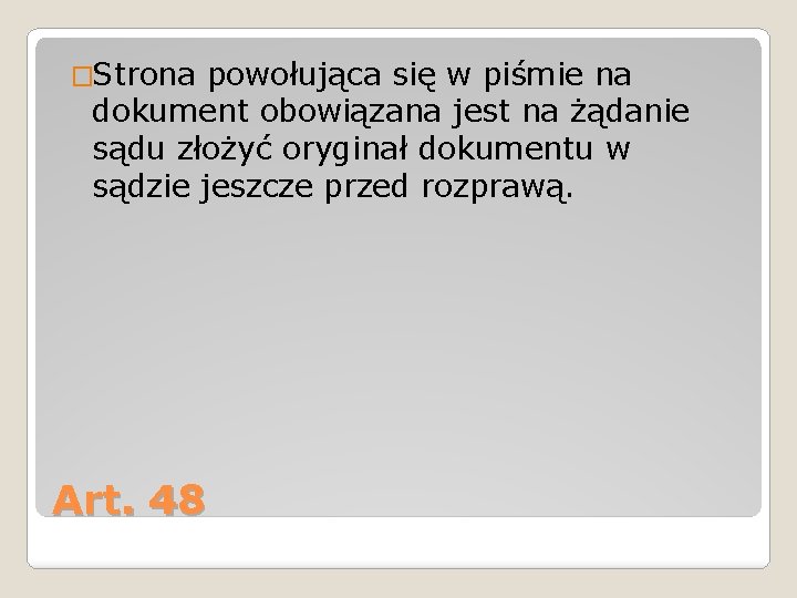 �Strona powołująca się w piśmie na dokument obowiązana jest na żądanie sądu złożyć oryginał