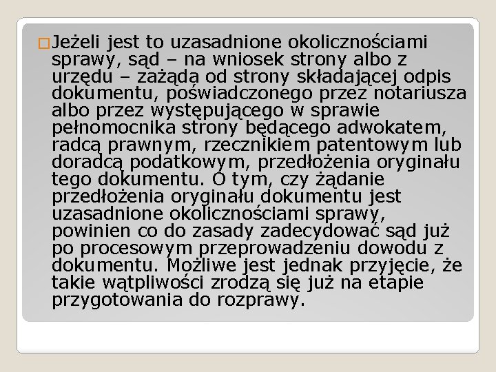 �Jeżeli jest to uzasadnione okolicznościami sprawy, sąd – na wniosek strony albo z urzędu