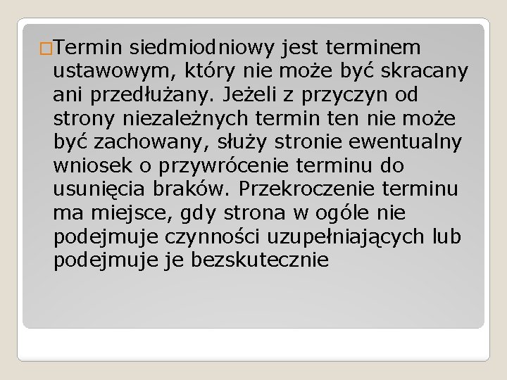 �Termin siedmiodniowy jest terminem ustawowym, który nie może być skracany ani przedłużany. Jeżeli z