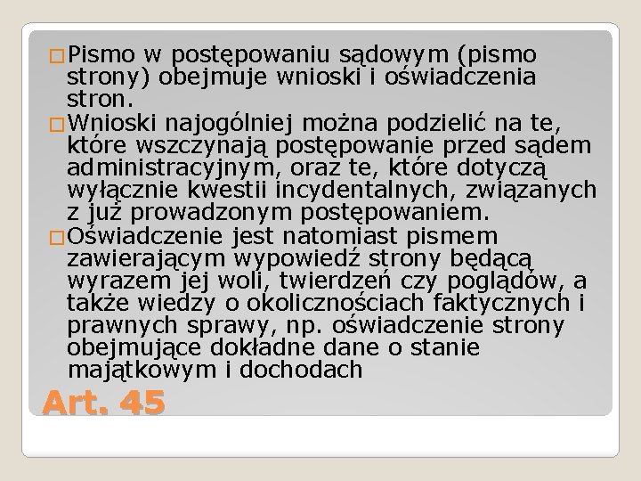 �Pismo w postępowaniu sądowym (pismo strony) obejmuje wnioski i oświadczenia stron. �Wnioski najogólniej można