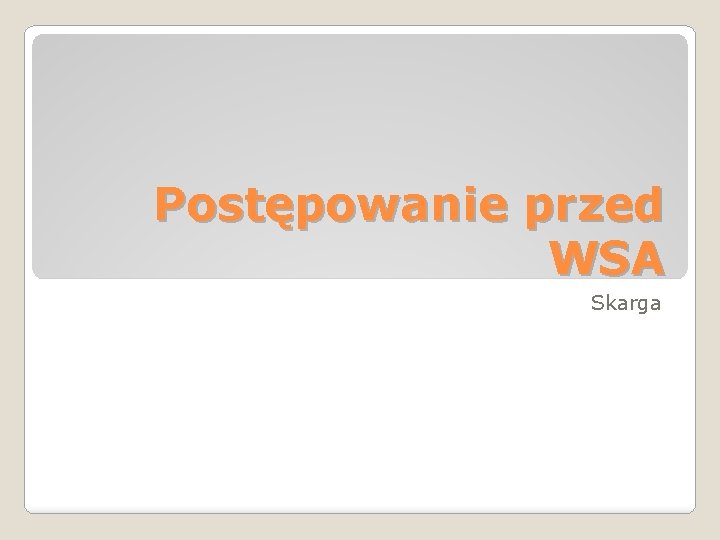 Postępowanie przed WSA Skarga 