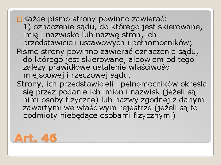 � Każde pismo strony powinno zawierać: 1) oznaczenie sądu, do którego jest skierowane, imię