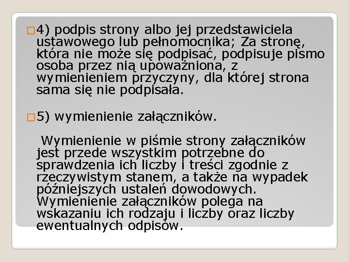 � 4) podpis strony albo jej przedstawiciela ustawowego lub pełnomocnika; Za stronę, która nie